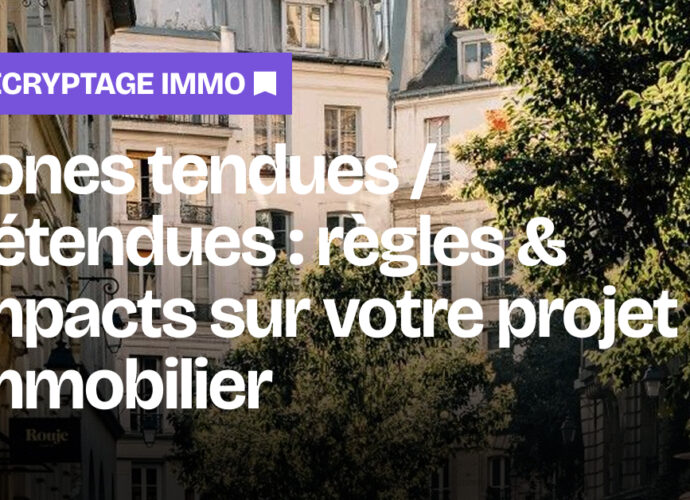 Zones tendues ou zones détendues : définition, règles et impacts sur votre projet immobilier
