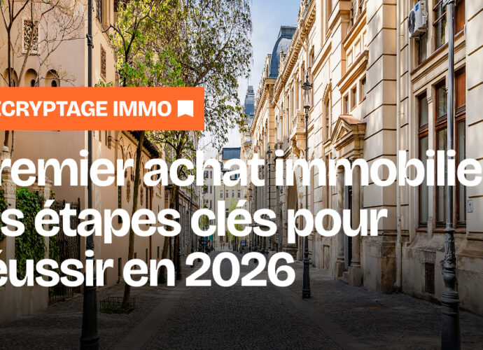 Premier achat immobilier : les étapes clés pour réussir en 2026