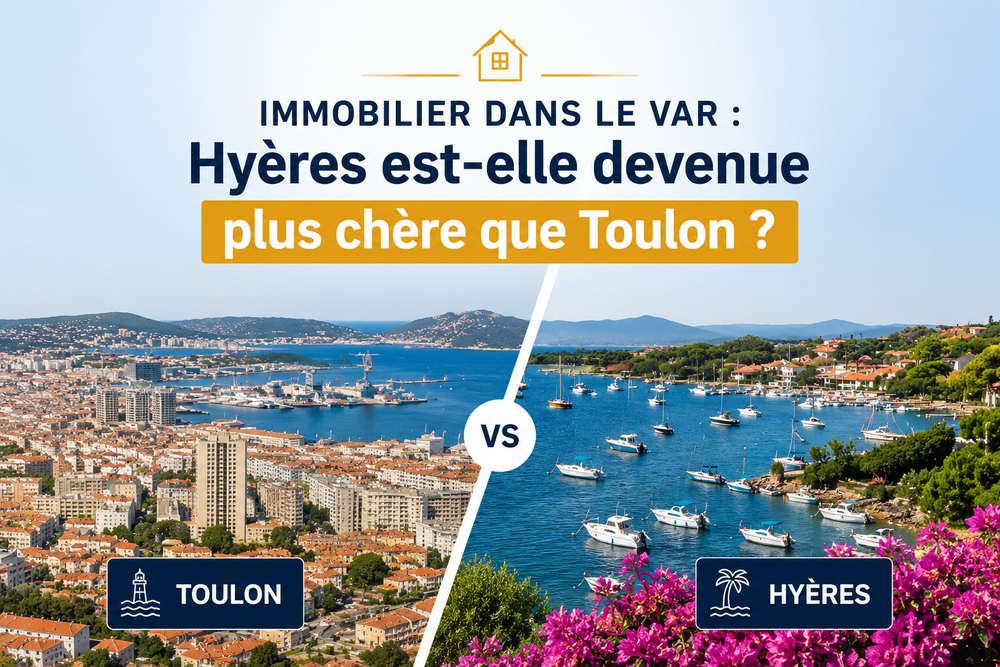 Immobilier dans le Var : comparaison des prix immobiliers entre Hyères et Toulon en 2026