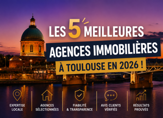 Top 5 des meilleures agences immobilières à Toulouse pour acheter, vendre ou louer un bien immobilier