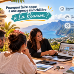 Pourquoi faire appel à une agence immobilière à La Réunion
