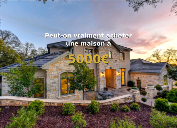 vente de maison à 5000 euros, opportunité immobilière atypique